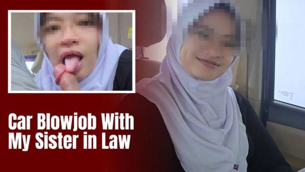 Hijab Sister-In-Law Gives Car Blowjob for Help - Minokiiko Asian Teen - Indonesia - Malaysia on girlsasian.net